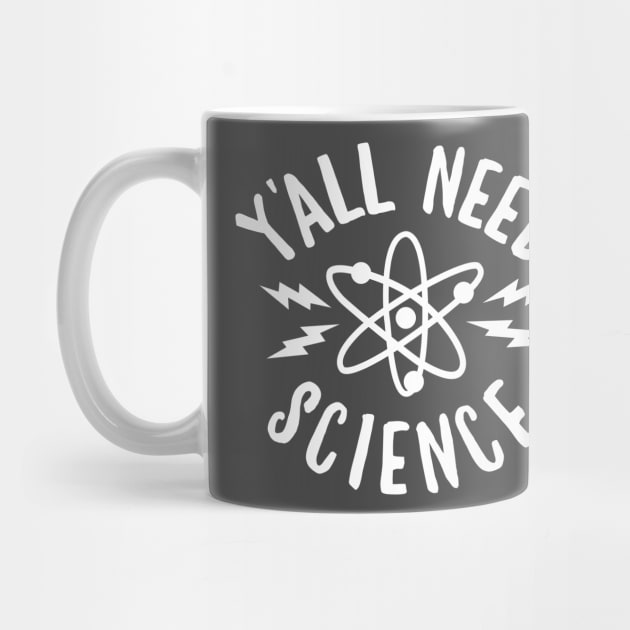 Yall Need Science by DetourShirts